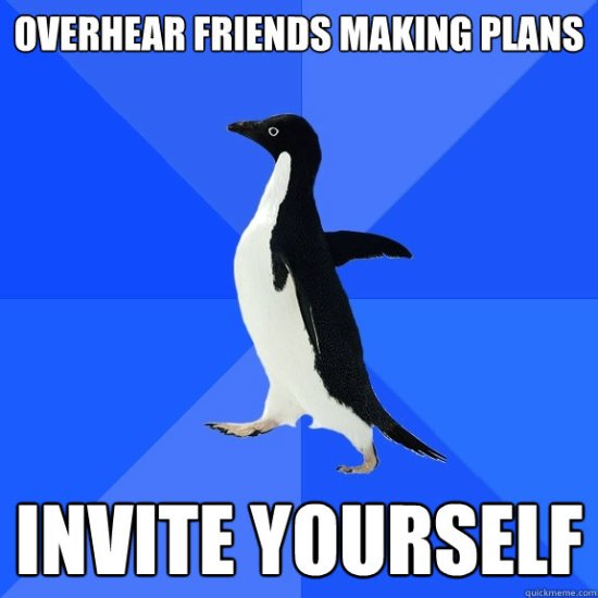 It doesn't have to be awkward, Mr. Penguin. via quickmeme.com